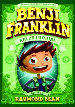 Benji Franklin: Kid Zillionaire (Benji Franklin: Kid Zillionaire Series)