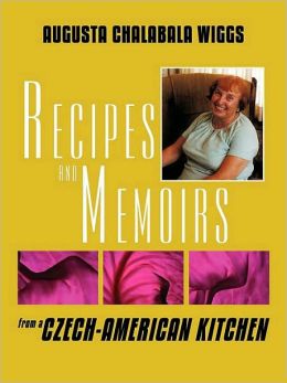 Recipes And Memoirs From A Czech-American Kitchen
