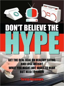 Don't Believe the Hype: What You Might Not Want to Hear But Need To Know
