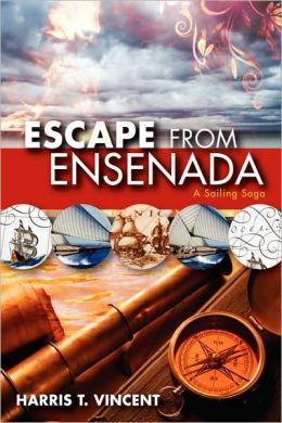 Escape from Ensenada A Sailing Saga