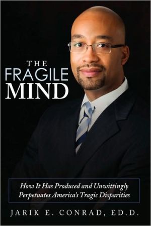 The Fragile Mind: How It Has Produced and Unwittingly Perpetuates America's Tragic Disparities