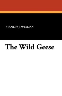 The Wild Geese Stanley John Weyman