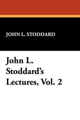 John L. Stoddard's Lectures, Vol. 2