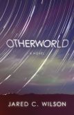 Otherworld: A Novel