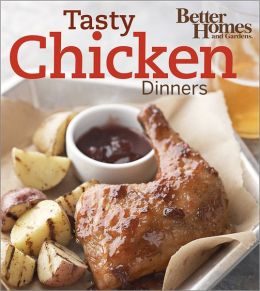 Tasty Chicken Dinners (Better Homes & Gardens)