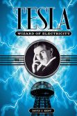 Book Cover Image. Title: Tesla:  The Wizard of Electricity, Author: David J Kent