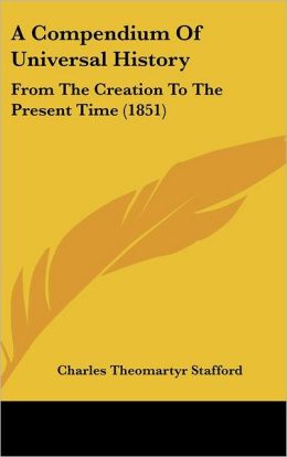 A Compendium of Universal History: From the Creation to the Present Time (1851)