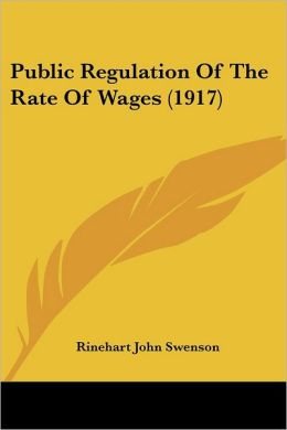 Public Regulation of the Rate of Wages (1917)