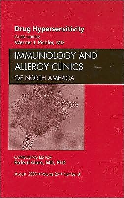 Drug Hypersensitivity, An Issue of Immunology and Allergy Clinics (The Clinics: Internal Medicine) Werner J. Pichler MD