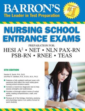Barron's Nursing School Entrance Exams, 5th Edition: HESI A2 / NET / NLN PAX-RN / PSB-RN / RNEE /TEAS