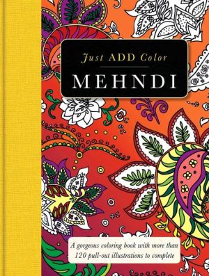 Mehndi: Gorgeous coloring books with more than 120 pull-out illustrations to complete