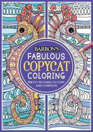 Fabulous Copycat Coloring Book: Pretty Pictures to Copy and Complete