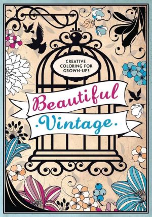 Beautiful Vintage: Creative Coloring for Grown-Ups