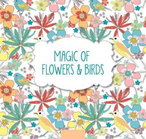 Magic of Flowers & Birds