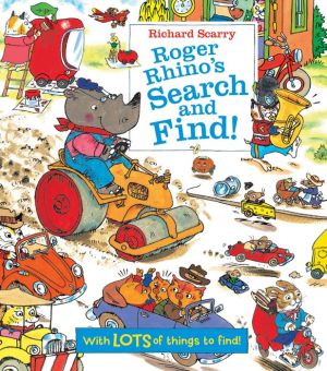 Download google free books online Richard Scarry Roger Rhino's Search and Find!: With LOTS of things to find!
