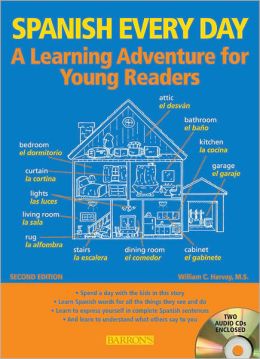 Spanish Every Day: A Learning Adventure for Young Readers William C. Harvey