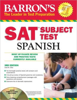Barron's SAT Subject Test: Spanish with Audio CDs, 3rd Edition Jose M. Diaz M.A.