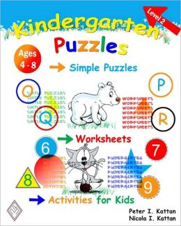 Kindergarten Puzzles - Level 1: Simple Puzzles, Worksheets, And Activities For Kids Peter I. Kattan and Nicola I. Kattan