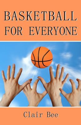 Basketball For Everyone Clair Bee