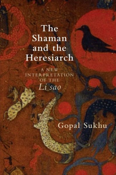 The Shaman and the Heresiarch: A New Interpretation of the Li sao