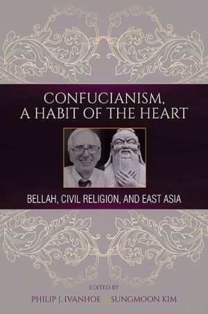 Confucianism, A Habit of the Heart: Bellah, Civil Religion, and East Asia