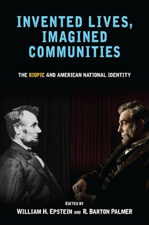 Invented Lives, Imagined Communities: The Biopic and American National Identity
