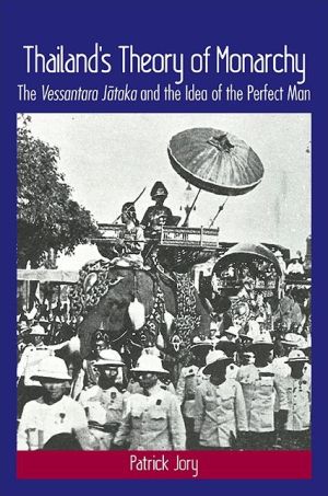 Thailand's Theory of Monarchy: The Vessantara Jataka and the Idea of the Perfect Man