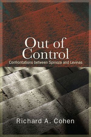 Out of Control: Confrontations between Spinoza and Levinas