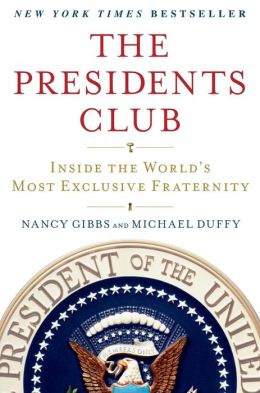 The Presidents Club: Inside the World's Most Exclusive Fraternity
