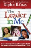 The Leader in Me: How Schools and Parents Around the World Are Inspiring Greatness, One Child at a Time