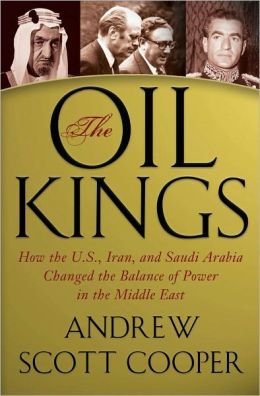 The Oil Kings: How the U.S., Iran, and Saudi Arabia Changed the Balance of Power in the Middle East