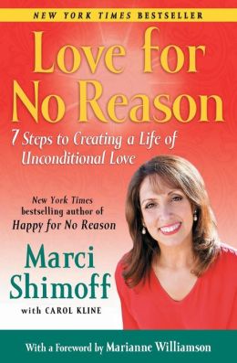 Love For No Reason: 7 Steps to Creating a Life of Unconditional Love Carol Kline