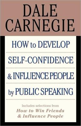 How to Develop Self-Confidence and Influence People by Public Speaking: (with selections from How to Win Friends and Influence People and How to Stop Worrying and Start Living)