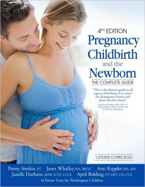 Pregnancy, Childbirth, and the Newborn: The Complete Guide