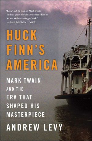 Huck Finn's America: Mark Twain and the Era That Shaped His Masterpiece