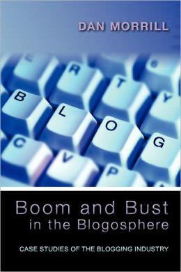 Boom and Bust in the Blogosphere: Case Studies of the Blogging Industry