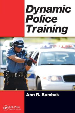 Dynamic Police Training Ann R. Bumbak