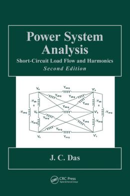 Power System Analysis: Short-Circuit Load Flow and Harmonics, Second Edition