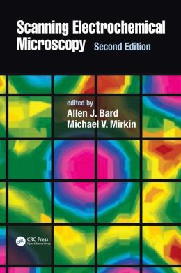 Scanning Electrochemical Microscopy Allen J. Bard, Michael V. Mirkin