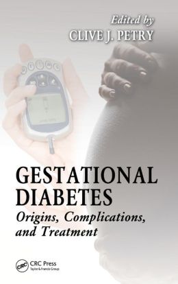Gestational Diabetes: Origins, Complications, and Treatment by Clive ...