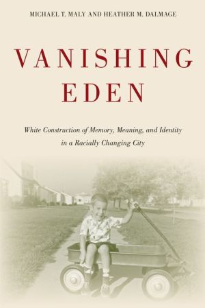Vanishing Eden: White Construction of Memory, Meaning, and Identity in a Racially Changing City