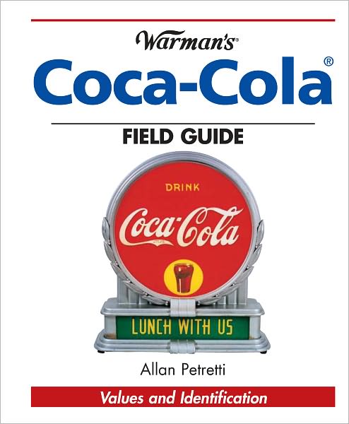 Warman's Coca-Cola Field Guide: Values and Identification (PagePerfect NOOK Book)