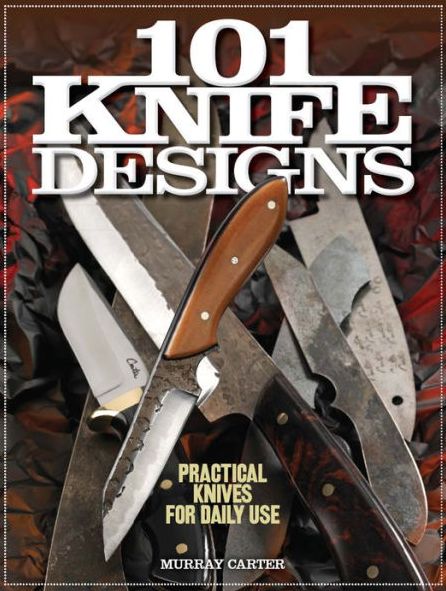 101 Knife Designs: Practical Knives for Daily Use