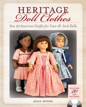 Heritage Doll Clothes: Sew 20 American Outfits for Your 18-Inch Dolls