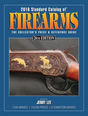 2016 Standard Catalog of Firearms: The Collector's Price & Reference Guide