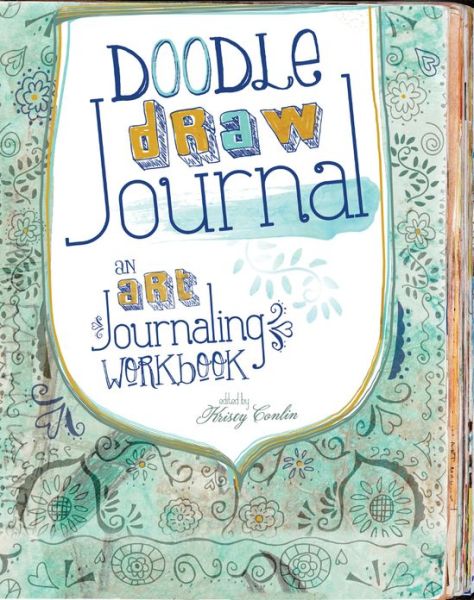 Doodle, Draw, Journal: An Art Journaling Workbook