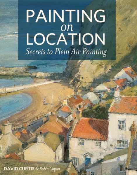 Painting on Location: Secrets to Plein Air Painting