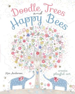 Doodle Trees and Happy Bees: Create Playful Art