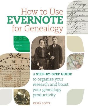 How to Use Evernote for Genealogy: A Step-by-Step Guide to Organize Your Research and Boost Your Genealogy Productivity