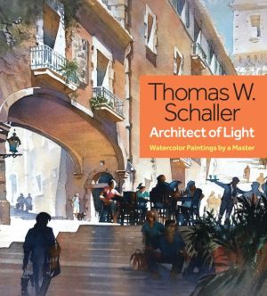 Book Thomas W. Schaller, Architect of Light: Watercolor Paintings by a Master